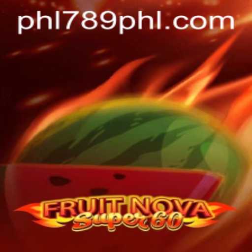 FruitNovaSuper60: Explore the Exciting New Game PHL789